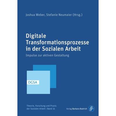 Digitale Transformationsprozesse in der Sozialen Arbeit, Taschenbuch von , Verlag Barbara Budrich, 978-3-8474-3186-2