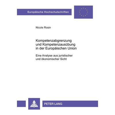 Kompetenzabgrenzung und Kompetenzausübung in der Europäischen Union, Taschenbuch von Nicole Rosin, Peter Lang GmbH, Internationaler Verlag der