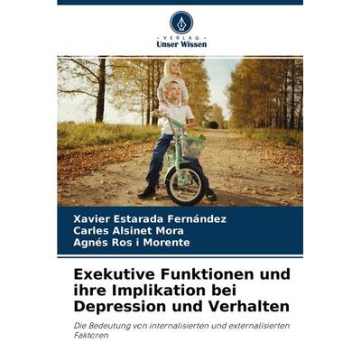 Exekutive Funktionen und ihre Implikation bei Depression und Verhalten, Taschenbuch von Xavier Estarada Fernández,Carles Alsinet Mora,Agnés Ros i.