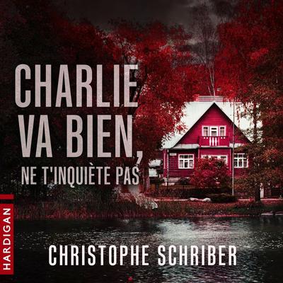 Charlie va bien, ne t'inquiète pas - Christophe Schriber, Audio, 9782374345970