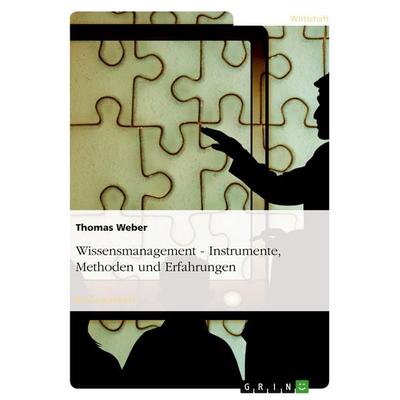 Wissensmanagement - Instrumente, Methoden und Erfahrungen, Taschenbuch von Thomas Weber, GRIN, 978-3-638-94015-3