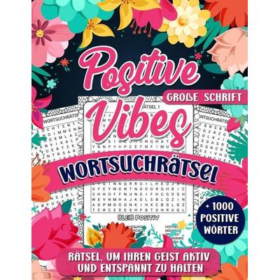Positive Vibes Wortsuchrätsel für Erwachsene und Senioren, Taschenbuch von Lati Derätsel, Independently Published