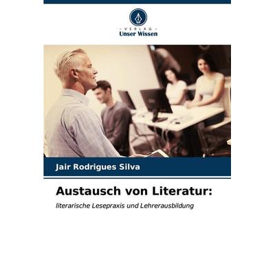 Austausch von Literatur:, Taschenbuch von Jair Rodrigues Silva, Verlag Unser Wissen, 978-620-6-58539-8