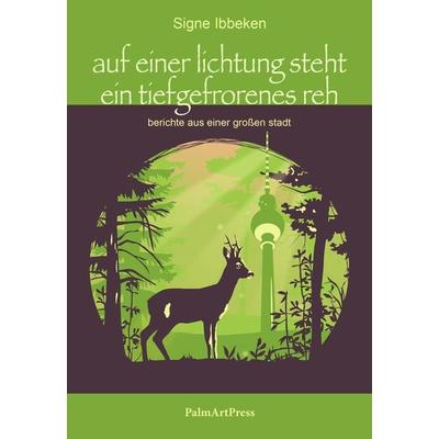 auf einer lichtung steht ein tiefgefrorenes reh, Gebundene Ausgabe von Signe Ibbeken, PalmArtPress, 978-3-96258-006-3
