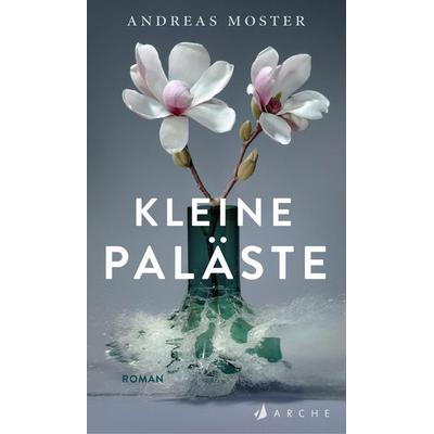 Kleine Paläste, Gebundene Ausgabe von Andreas Moster, Arche Verlag, 978-3-7160-2804-9
