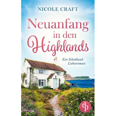 Neuanfang in den Highlands, Taschenbuch von Nicole Craft, Dp Verlag, 978-3-9877856-3-4