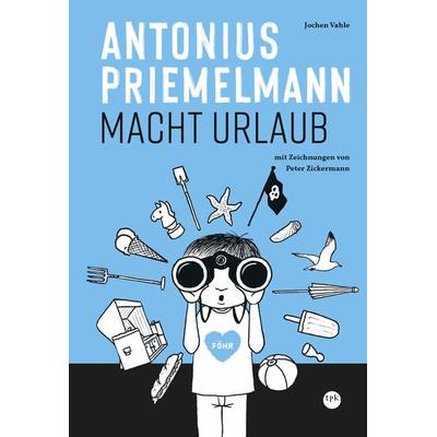 Antonius Priemelmann macht Urlaub, Gebundene Ausgabe von Jochen Vahle, Tpk-Verlag, 978-3-936359-93-0