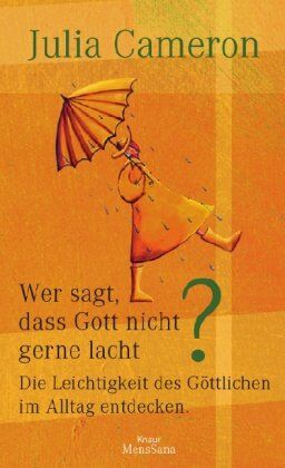 Julia Cameron - Wer sagt, dass Gott nicht gerne lacht: Die Leichtigkeit des Göttlichen im Alltag entdecken - Preis vom 11.10.2026 15:43:13 h