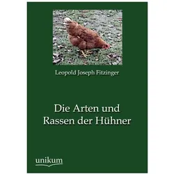 Fitzinger:Die Arten und Rassen der Hühn, Ratgeber von Leopold Joseph Fitzinger