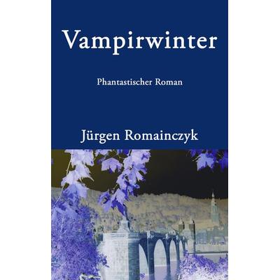Vampirwinter, Taschenbuch von Jürgen Romainczyk, BoD – Books on Demand