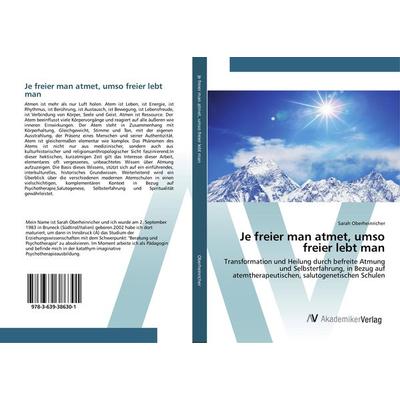 Je freier man atmet, umso freier lebt man, Taschenbuch von Sarah Oberheinricher, AV Akademikerverlag, 978-3-639-38630-1
