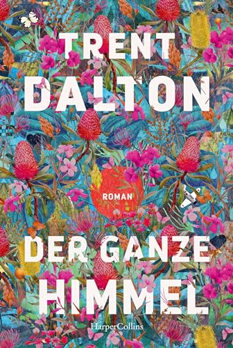 Trent Dalton - Der ganze Himmel: Roman Vom australischen Bestsellerautor von »Der Junge, der das Universum verschlang« »Herzzerreißend schön.« Danny Marques Marcalo, NDR Kultur - Preis vom 11.10.2026 15:43:13 h