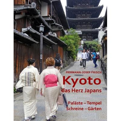 Kyoto das Herz Japans, Taschenbuch von Hermann-Josef Frisch, BoD – Books on Demand, 978-3-7528-9179-9