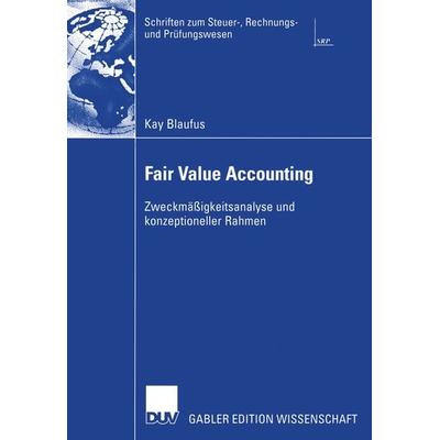 Fair Value Accounting, Taschenbuch von Kay Blaufus, Deutscher Universitätsverlag, 978-3-8350-0053-7