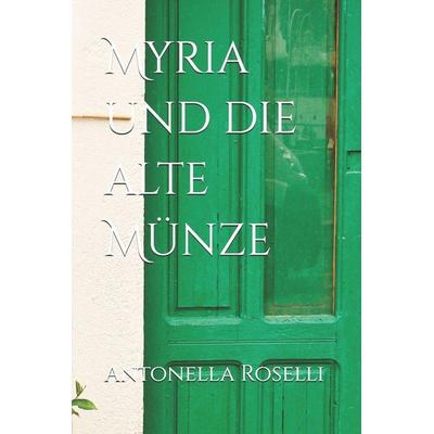 Myria und die alte Münze, Taschenbuch von Antonella Roselli, Independently Published