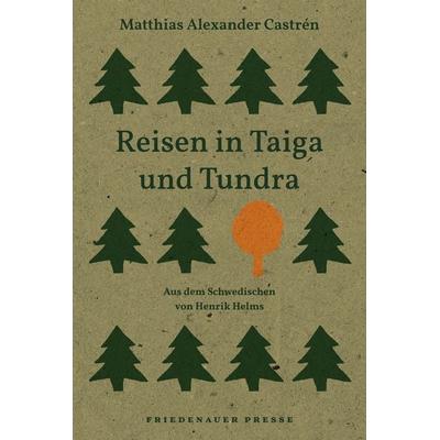 Reisen in Taiga und Tundra, Gebundene Ausgabe von Matthias Alexander Castrén, Matthes & Seitz, 978-3-7518-0629-9