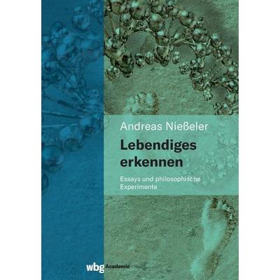 Lebendiges erkennen, Gebundene Ausgabe von Andreas Niesseler, Wbg Academic in Herder, 978-3-534-40676-0