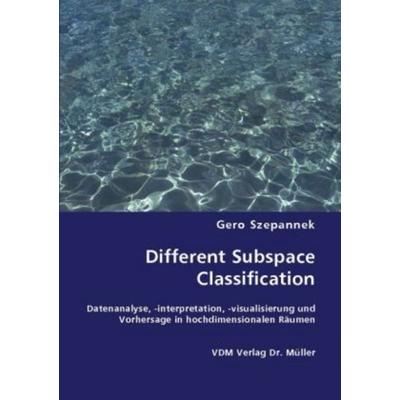 Different Subspace Classification, Taschenbuch von Gero Szepannek, VDM, 978-3-8364-6302-7