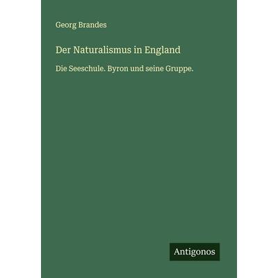 Der Naturalismus in England, Taschenbuch von Georg Brandes, Antigonos Verlag, 978-3-563-41497-2