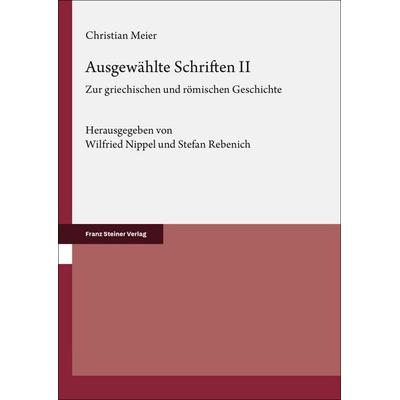 Ausgewählte Schriften. Band 2, Gebundene Ausgabe von Christian Meier, Franz Steiner Verlag, 978-3-515-13973-1