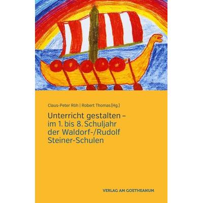 Unterricht gestalten, Taschenbuch von Claus-Peter Röh,Robert Thomas, Verlag am Goetheanum, 978-3-7235-1537-2
