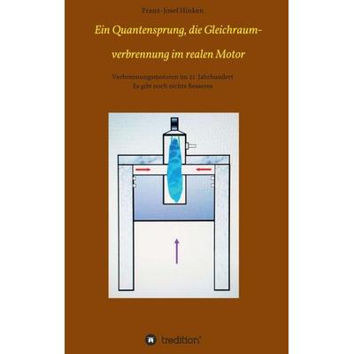 Ein Quantensprung, die Gleichraumverbrennung im realen Motor, Taschenbuch von Franz-Josef Hinken, Tredition, 978-3-347-08712-5