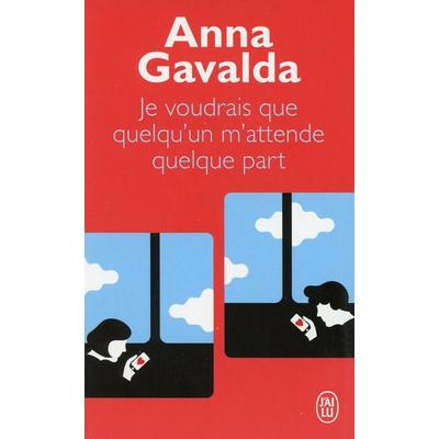 Je voudrais que quelqu'un m' attende quelque part, Taschenbuch von Anna Gavalda, J'ai Lu