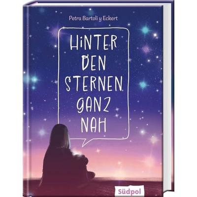 Hinter den Sternen ganz nah, Gebundene Ausgabe von Petra Bartoli y Eckert, Südpol Verlag GmbH
