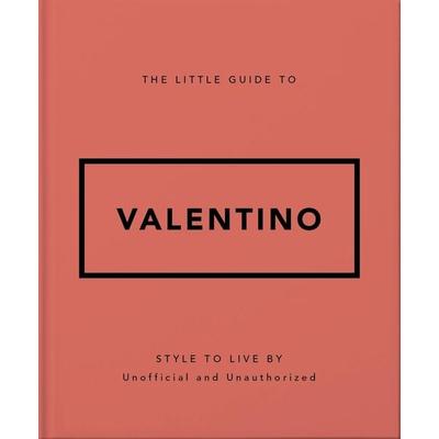 The Little Guide to Valentino, Gebundene Ausgabe von Oh, Headline, 978-1-03-542262-3