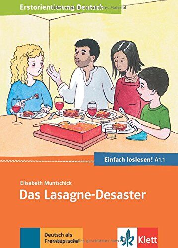 Elisabeth Muntschick - Das Lasagne-Desaster : Einladung zum Essen, Termine, Sitten und Essgewohnheiten : Deutsch als Fremd-und Zweitsprache A1.1 - Preis vom 09.10.2026 07:28:09 h