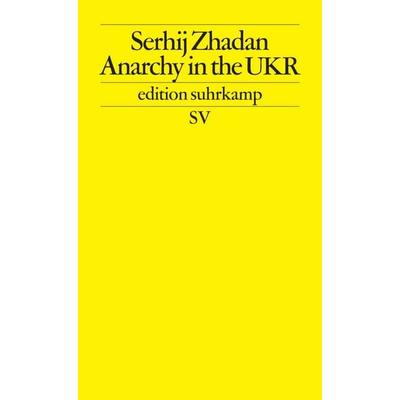 Anarchy in the UKR, Taschenbuch von Serhij Zhadan, Suhrkamp, 978-3-518-12522-9