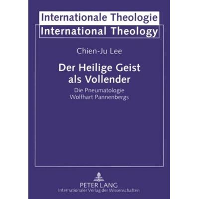 Der Heilige Geist als Vollender, Taschenbuch von Chien-Ju Lee, Peter Lang GmbH, Internationaler Verlag der Wissenschaften, 978-3-631-59127-7