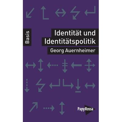 Identität und Identitätspolitik, Taschenbuch von Georg Auernheimer, PapyRossa Verlag, 978-3-89438-730-3