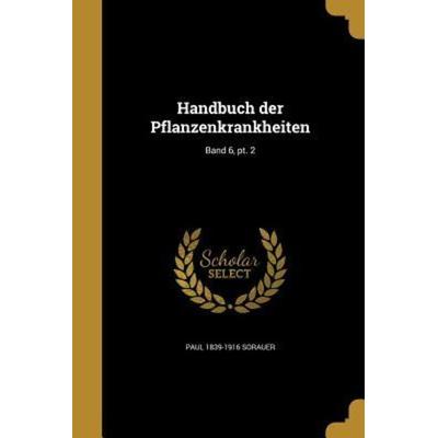 Handbuch der Pflanzenkrankheiten; Band 6, pt. 2, Taschenbuch von Paul Sorauer, Creative Media Partners, LLC, 978-1-371-95033-0