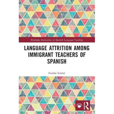 Language Attrition among Immigrant Teachers of Spanish, Taschenbuch von Ivonne Lerner, Taylor and Francis, 978-1-03-257147-8