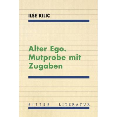 Alter Ego. Mutprobe mit Zugaben, Taschenbuch von Ilse Kilic, Ritter Klagenfurt, 978-3-85415-691-8