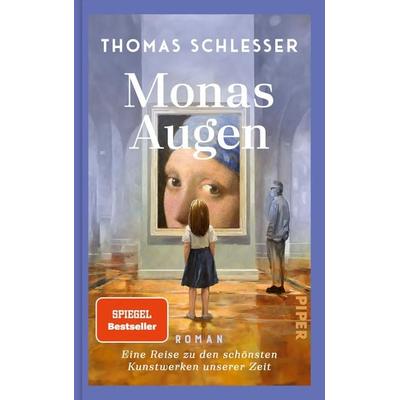 Monas Augen – Eine Reise zu den schönsten Kunstwerken unserer Zeit, Gebundene Ausgabe von Thomas Schlesser, Piper