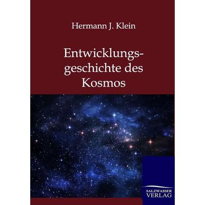 Entwicklungsgeschichte des Kosmos, Taschenbuch von Hermann J. Klein, Salzwasser, 978-3-86444-516-3