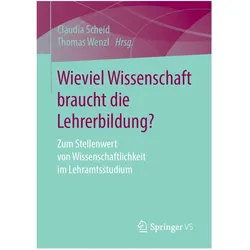 Wieviel Wissenschaft braucht die Lehrerbildung?, Fachbücher von Thomas Wenzl, Claudia Scheid