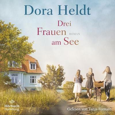 Drei Frauen am See (Die Haus am See-Reihe 1) - Dora Heldt, Audio, 9783844934793