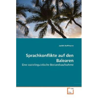 Hoffmann, J: Sprachkonflikte auf den Balearen, Taschenbuch von Judith Hoffmann, VDM, 978-3-639-25725-0