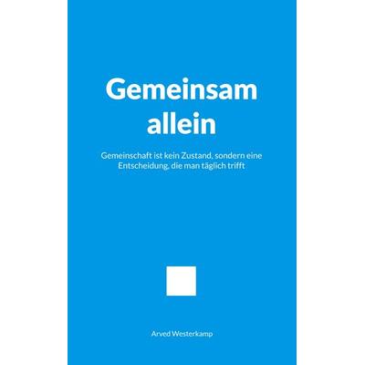 Gemeinsam allein, Taschenbuch von Arved Westerkamp, BoD – Books on Demand, 978-3-695-71463-6