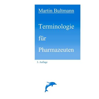 Terminologie für Pharmazeuten, Taschenbuch von Martin Bultmann, BoD – Books on Demand, 978-3-8330-0719-4