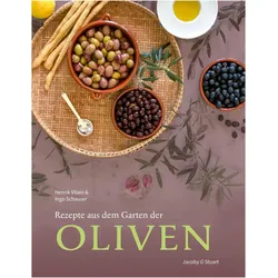 Rezepte aus dem Garten der Oliven, Ratgeber von Ingo Schauser, Henrik Vilain