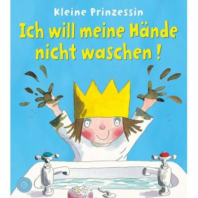 Kleine Prinzessin - Ich will meine Hände nicht waschen!, Gebundene Ausgabe von Tony Ross, 360 Grad Verlag und Medien, 978-3-96185-550-6