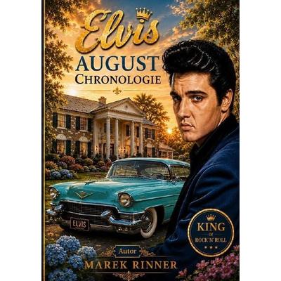 Elvis Chronology / Elvis August Chronologie, Taschenbuch von Marek Rinner, Epubli, 978-3-565-61303-8