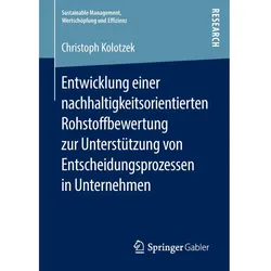 Entwicklung einer nachhaltigkeitsorientierten Rohstoffbewertung zur Unterstützung von Entscheidungsp, Fachbücher von Christoph Kolotzek