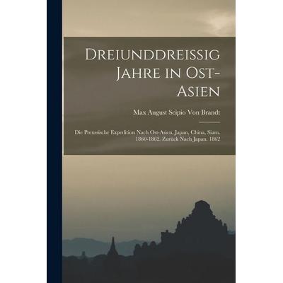 Dreiunddreissig Jahre in Ost-Asien, Taschenbuch von Max August Scipio Brandt, Legare Street Press, 978-1-01-906198-5