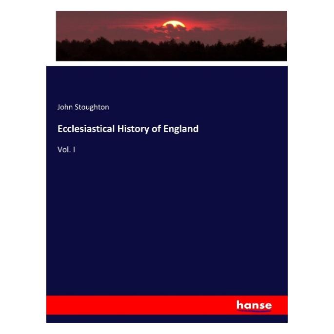 Hansebooks Ecclesiastical History of England (Englisch, Softcover, John Stoughton) (57132898)