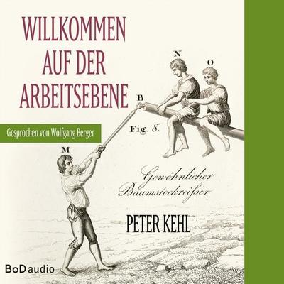 Willkommen auf der Arbeitsebene - Peter Kehl, Audio, 9783757871000